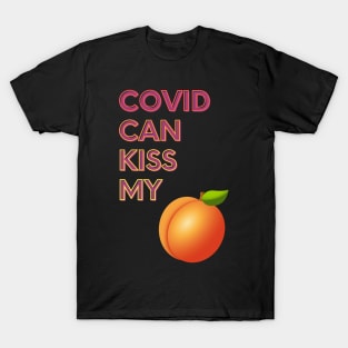 Covid Can Kiss My... T-Shirt